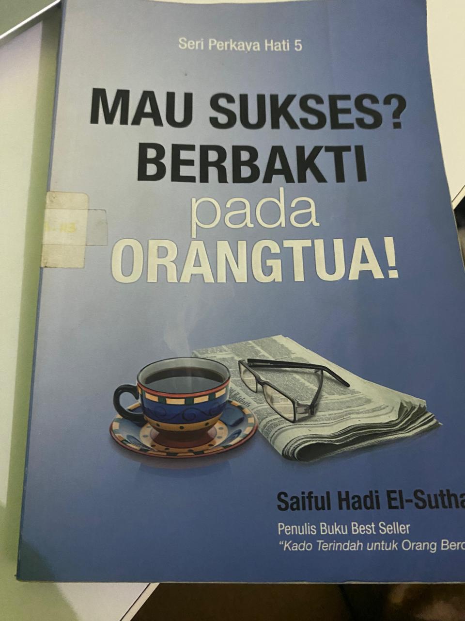 MAU SUKSES ? BERBAKTI PADA ORANG TUA!