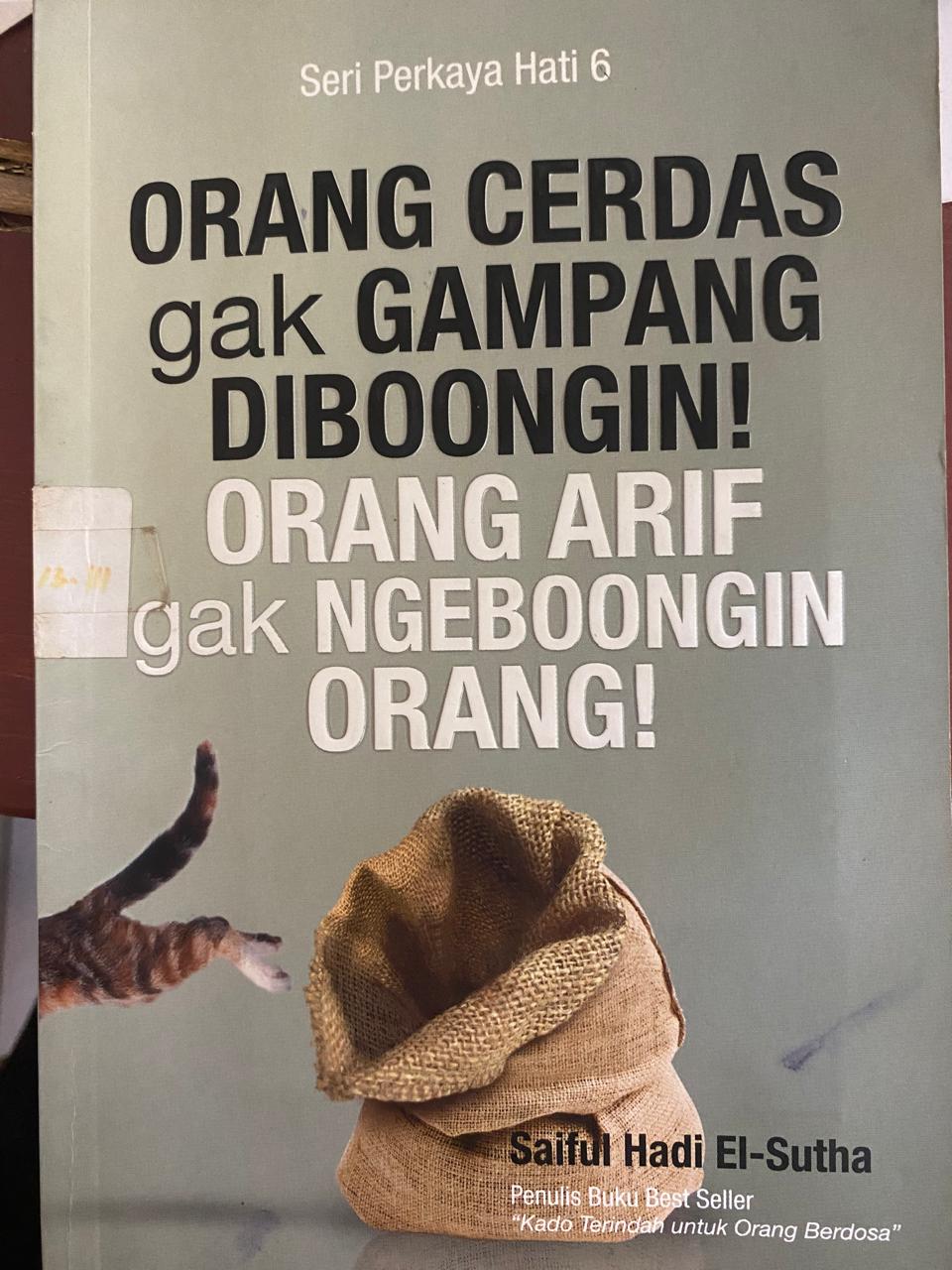 ORANG CERDAS GAK GAMPANG DIBOONGIN! ORANG ARIF GAK NGEBOONGIN ORANG!